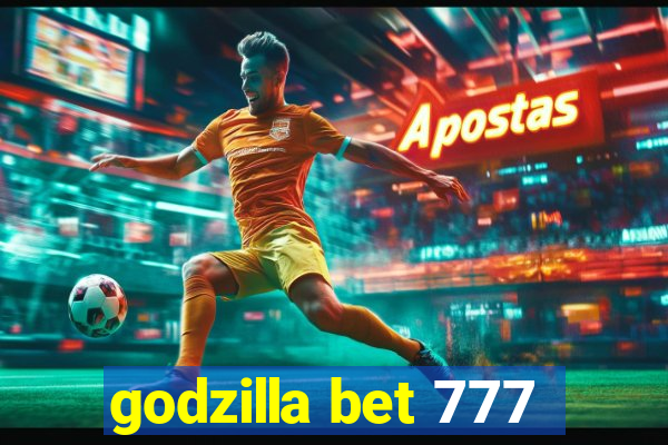 godzilla bet 777